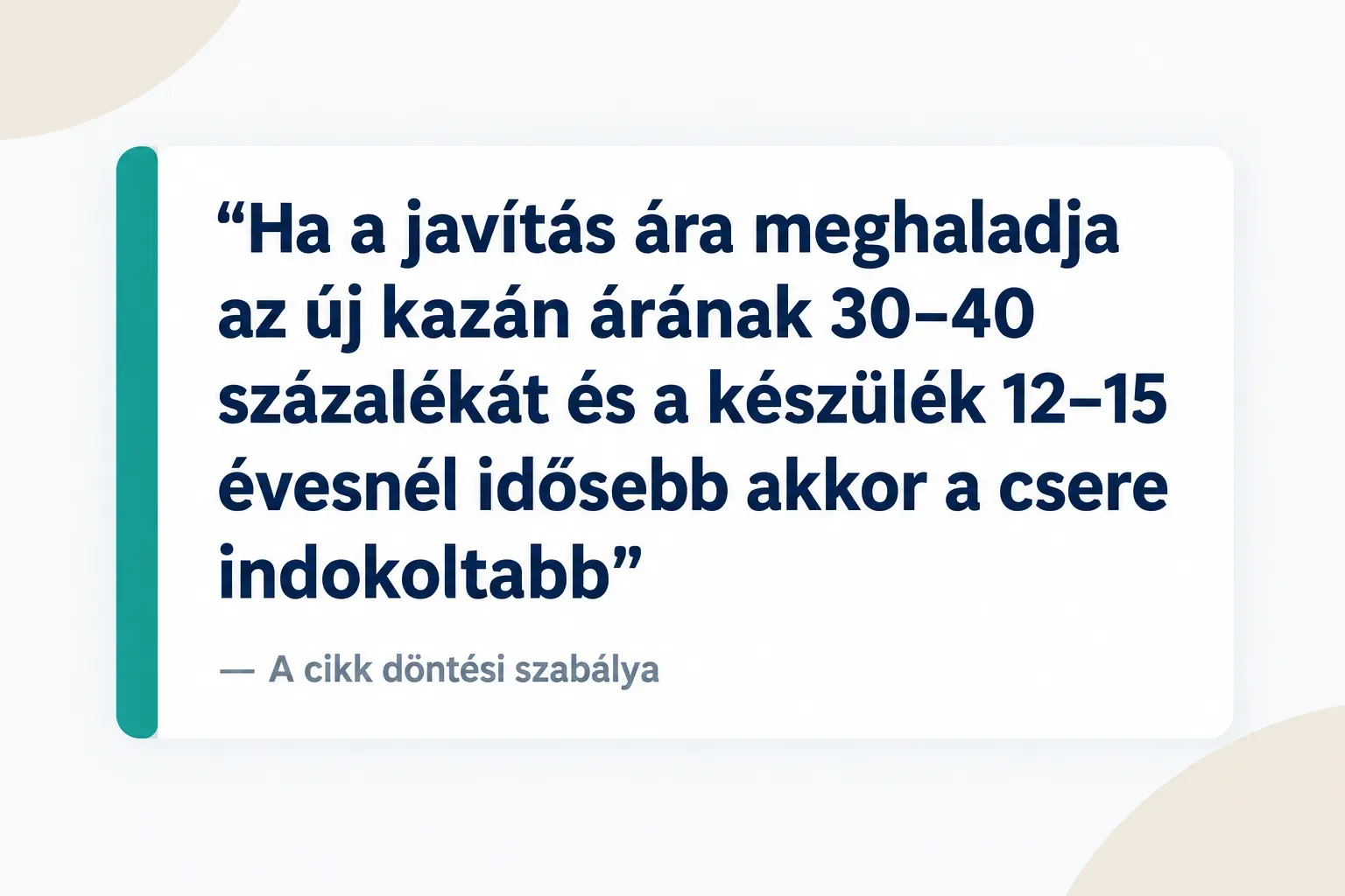 Key insight: Ha a javítás ára meghaladja az új kazán árának 30-40 százalékát és a készülék 12-15 évesnél idősebb akkor a…