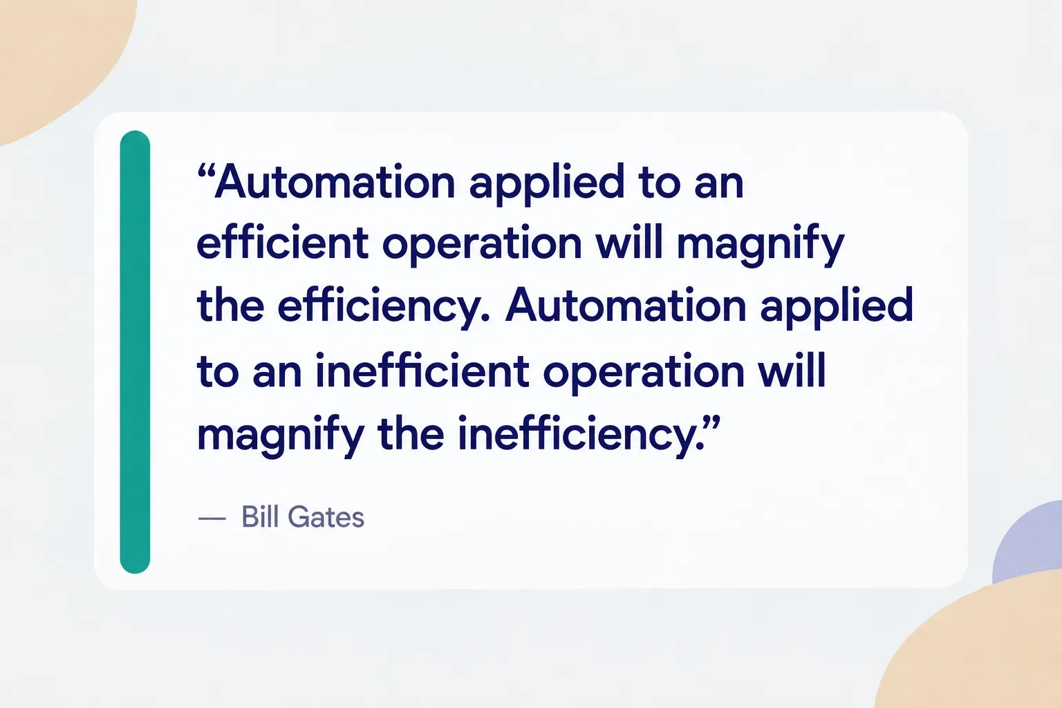 Key insight: Automation applied to an efficient operation will magnify the efficiency. Automation applied to an inefficient…